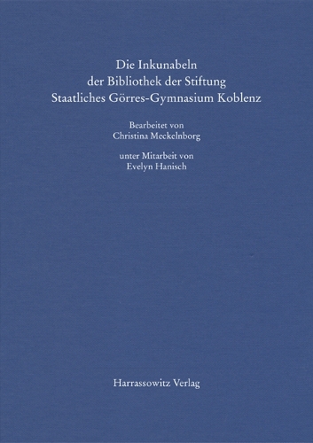 Die Inkunabeln der Bibliothek der Stiftung Staatliches Görres-Gymnasium Koblenz.