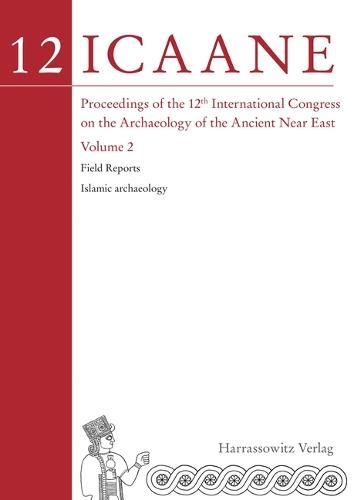 Proceedings of the 12th International Congress on the Archaeology of the Ancient Near East