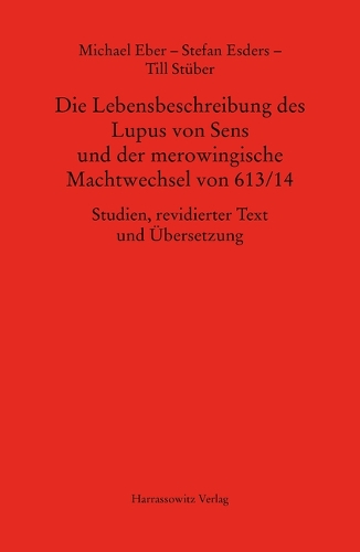 Die Lebensbeschreibung des Lupus von Sens und der merowingische Machtwechsel von 613/14