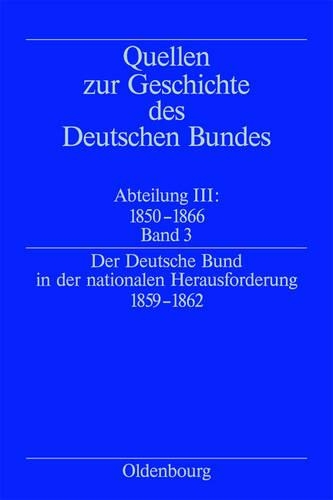 Quellen zur Geschichte des Deutschen Bundes: Abteilung III: Quellen zur Geschichte des Deutschen Bundes 1850 - 1866.