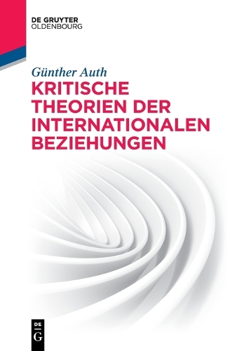 Kritische Theorien der Internationalen Beziehungen.