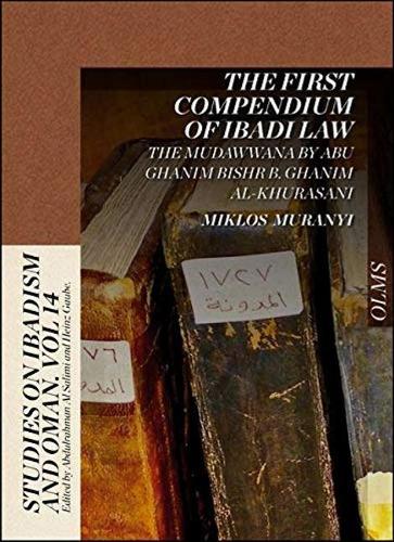 The First Compendium of Ibadi Law: The Mudawwana by Abu Ghanim, Bishr b. Ghanim al-Khurasani.