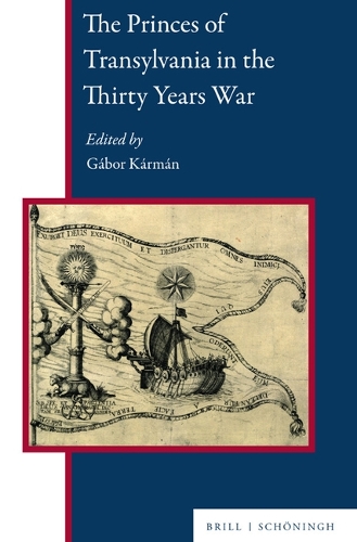 The Princes of Transylvania in the Thirty Years War.