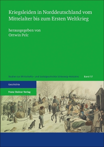 Kriegsleiden in Norddeutschland vom Mittelalter bis zum Ersten Weltkrieg.