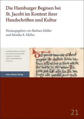 Die Hamburger Beginen bei St. Jacobi im Kontext ihrer Handschriften und Kultur.