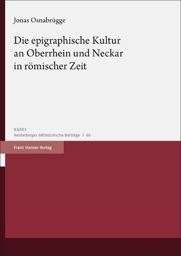 Die epigraphische Kultur an Oberrhein und Neckar in römischer Zeit.