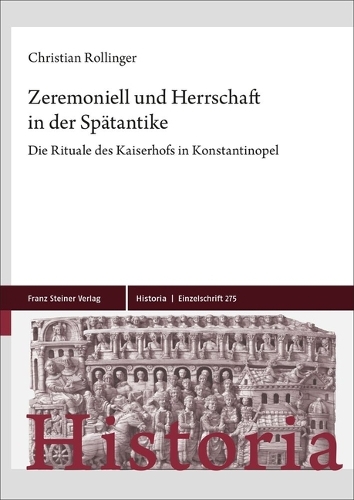 Zeremoniell und Herrschaft in der Spaetantike