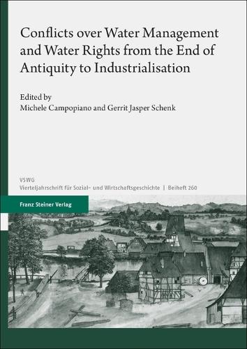 Conflicts over Water Management and Water Rights from the End of Antiquity to Industrialisation.