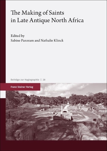 The Making of Saints in Late Antique North Africa.