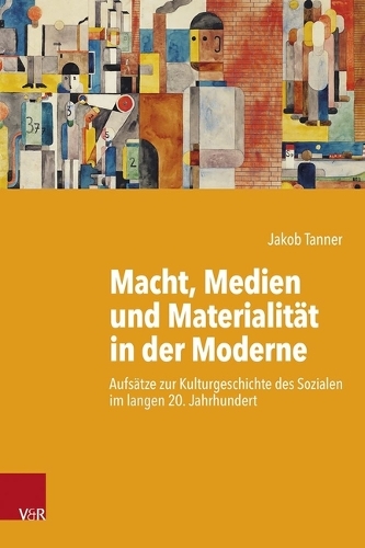 Macht, Medien und Materialitaet in der Moderne