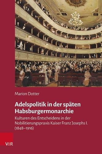 Adelspolitik in der spaeten Habsburgermonarchie
