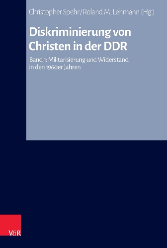 Diskriminierung von Christen in der DDR. Band 1