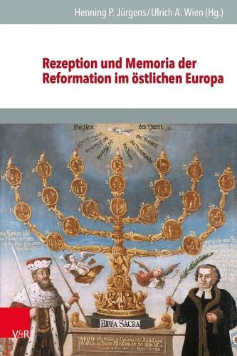 Rezeption und Memoria der Reformation im oestlichen Europa.