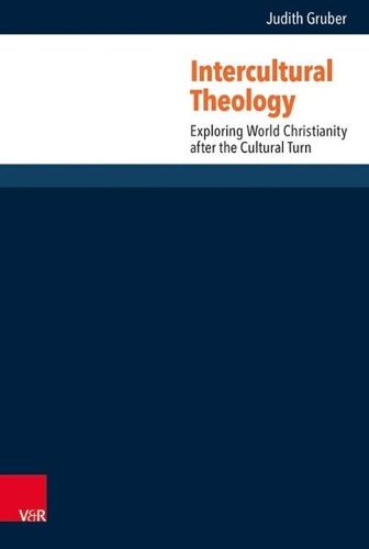 Intercultural Theology: Exploring World Christianity after the Cultural Turn.