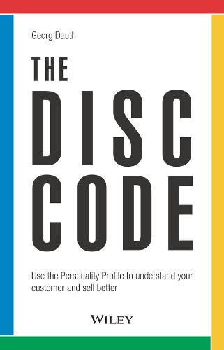 The DiSC Code: Use the Personality Profile to Understand Your Customer and Sell Better.