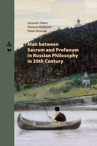 Man between Sacrum and Profanum in Russian Philosophy in 20th Century.