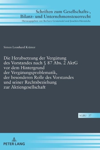 Die Herabsetzung der Vergütung des Vorstandes nach § 87 Abs. 2 AktG vor dem Hintergrund der Vergütungsproblematik, der besonderen Rolle des Vorstandes und seiner Rechtsbeziehung zur Aktiengesellschaft.