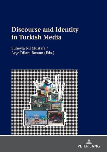 Discourse and Identity in Turkish Media.