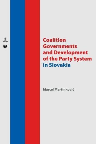 Coalition Governments and Development of the Party System in Slovakia.