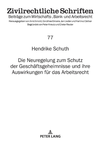 Die Neuregelung zum Schutz der Geschäftsgeheimnisse und ihre Auswirkungen für das Arbeitsrecht.