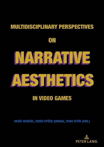 Multidisciplinary Perspectives on Narrative Aesthetics in Video Games.