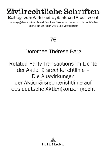 Related Party Transactions im Lichte der Aktionärsrechterichtlinie - Die Auswirkungen der Aktionärsrechterichtlinie auf das deutsche Aktien(konzern)recht.