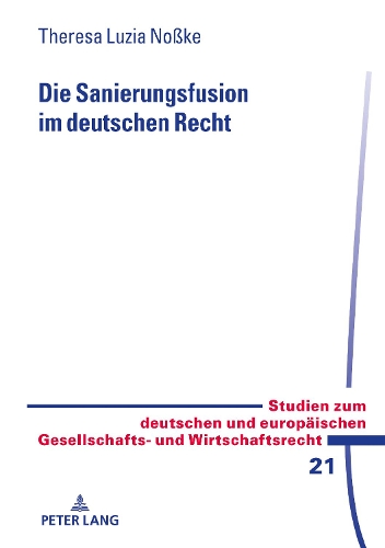 Die Sanierungsfusion im deutschen Recht.