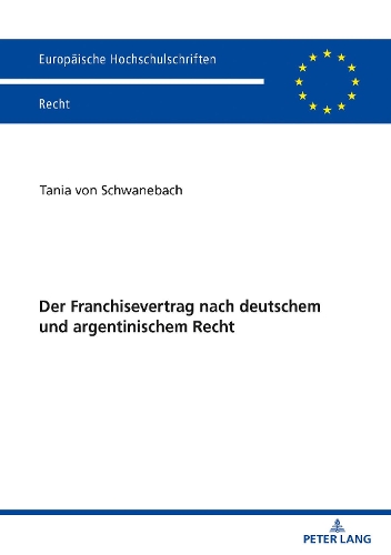 Der Franchisevertrag nach deutschem und argentinischem Recht.