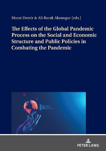 The Effects of the Global Pandemic Process on the Social and Economic Structure and Public Policies in Combating the Pandemic.