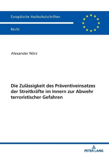 Die Zulässigkeit des Präventiveinsatzes der Streitkräfte im Innern zur Abwehr terroristischer Gefahren.