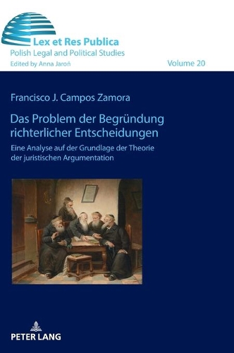 Das Problem der Begründung richterlicher Entscheidungen.: Eine Analyse auf der Grundlage der Theorie der juristischen Argumentation.