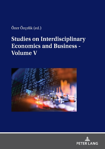 Studies on Interdisciplinary Economics and Business - Volume V.