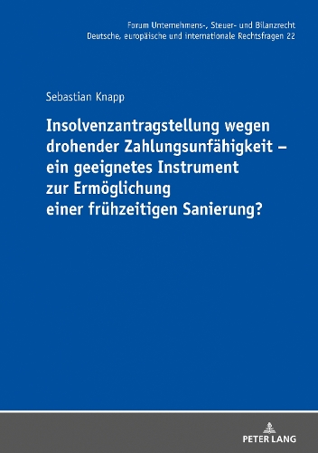 Insolvenzantragstellung wegen drohender Zahlungsunfähigkeit - ein geeignetes Instrument zur Ermöglichung einer frühzeitigen Sanierung?