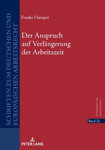 Der Anspruch auf Verlängerung der Arbeitszeit.