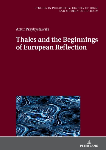 Thales and the Beginnings of European Reflection.