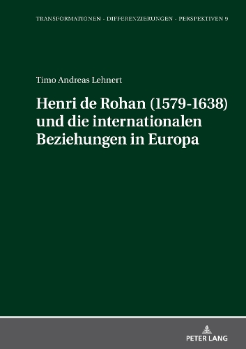Henri de Rohan (1579-1638) und die internationalen Beziehungen in Europa.