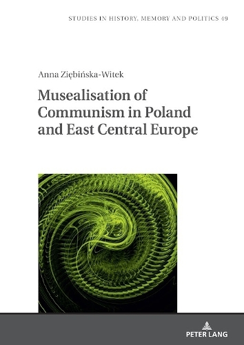 Musealisation of Communism in Poland and East Central Europe.
