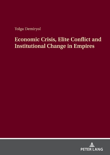 Economic Crisis, Elite Conflict and Institutional Change in Empires.