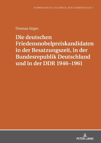 Die deutschen Friedensnobelpreiskandidaten in der Besatzungszeit, in der Bundesrepublik Deutschland und in der DDR 1946-1961.