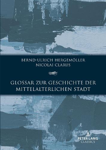 Glossar zur Geschichte der mittelalterlichen Stadt.
