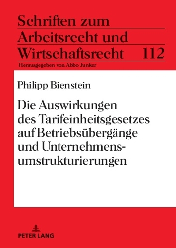 Die Auswirkungen des Tarifeinheitsgesetzes auf Betriebsübergänge und Unternehmensumstrukturierungen.