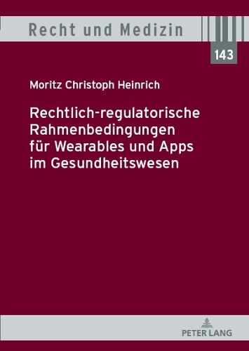Rechtlich-regulatorische Rahmenbedingungen für Wearables und Apps im Gesundheitswesen.