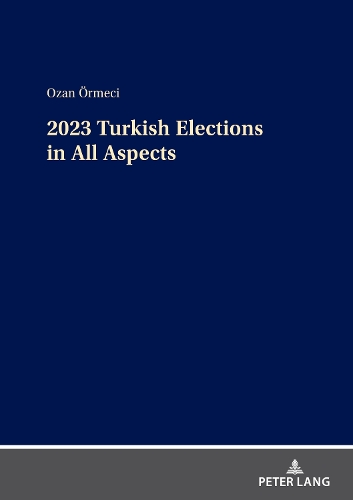 2023 Turkish Elections in All Aspects.