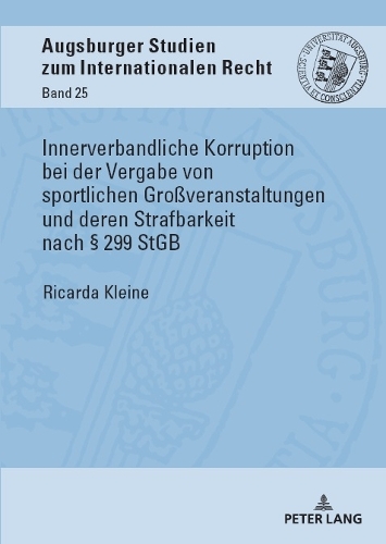 Innerverbandliche Korruption bei der Vergabe von sportlichen Großveranstaltungen und deren Strafbarkeit nach § 299 StGB.