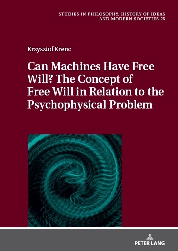 Can Machines Have Free Will? The Concept of Free Will in Relation to the Psychophysical Problem.