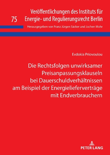Die Rechtsfolgen unwirksamer Preisanpassungsklauseln bei Dauerschuldverhältnissen am Beispiel der Energielieferverträge mit Endverbrauchern.