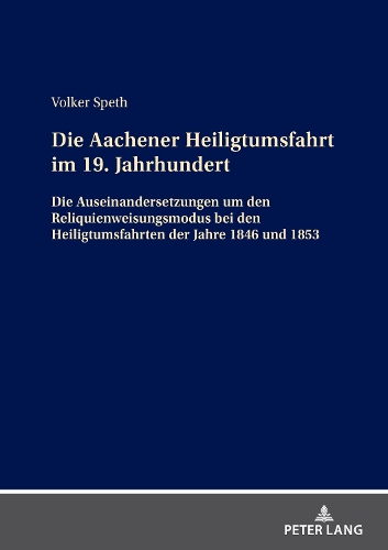 Die Aachener Heiligtumsfahrt im 19. Jahrhundert