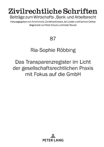 Das Transparenzregister im Licht der gesellschaftsrechtlichen Praxis mit Fokus auf die GmbH.