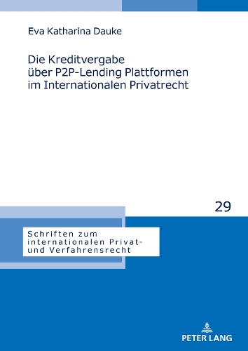 Die Kreditvergabe uber P2P-Lending Plattformen im Internationalen Privatrecht.