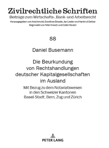 Die Beurkundung von Rechtshandlungen deutscher Kapitalgesellschaften im Ausland
